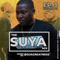 The Suya Mix Ep. 3 w/ @DJAGREATNESS (Dec 12)