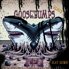Goosbumps (REMIX) Ft. AKWA!