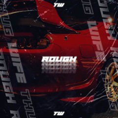 ROUGH
