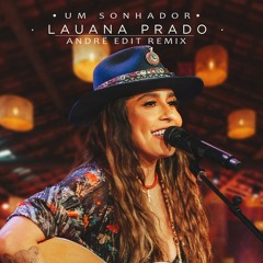 Lauana Prado - Um  Sonhador (Andrë Edit Remix 2022)