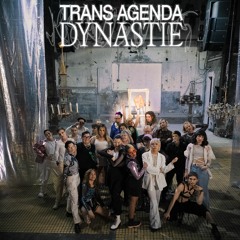 Trans Agenda Dynastie