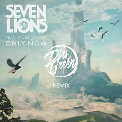 Seven Lions - Only Now feat. Tyler Graves (Dirk Green Remix)[CONTEST]