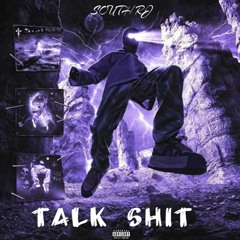 Talk Shit By South RJ
