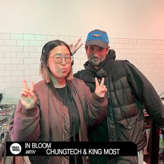 In Bloom With Chungtech & King Most | February 1, 2023