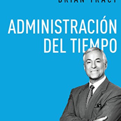 ACCESS PDF 🗂️ Administración del tiempo (La biblioteca del éxito nº 7) (Spanish Edit