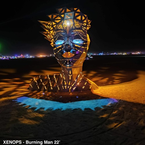 We Are the Cosmos- Xenops @BM 2022 [Cosmic Casbah]