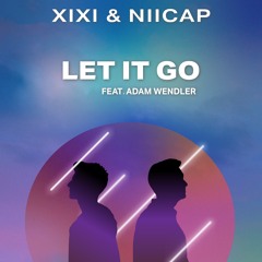 XIXI & Niicap - Let It Go (Ft. Adam Wendler)