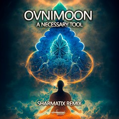Ovnimoon - A Necessary Tool (Sharmatix Remix) (ovniep528 - Ovnimoon Records)
