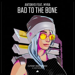 ANTONYO Feat. MYRA - BAD TO THE BONE (Extended Mix)
