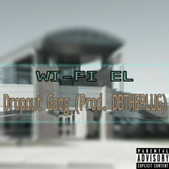 Dropout Gang (Prod. DBTHEPLUG)