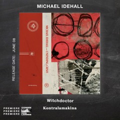 PREMIERE CDL \\ Michael Idehall - Witchdoctor [Kontralamakina] (2022)