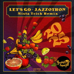 Jazzotron - Let's Go (Mista Trick Remix)