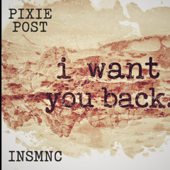 I Want You Back (ft. INSMNC)