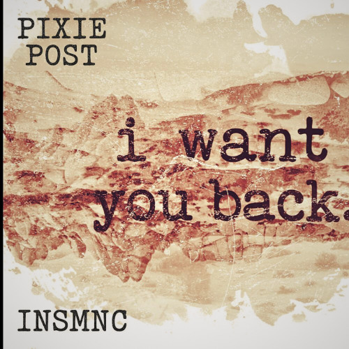 I Want You Back (ft. INSMNC)