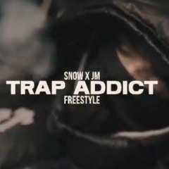 SNOW x JM - TRAP ADDICT
