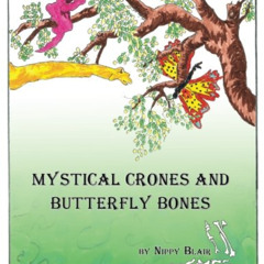READ PDF ✏️ Mystical Crones and Butterfly Bones by  Nippy Blair PDF EBOOK EPUB KINDLE