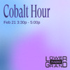 Cobalt Hour @ Lower Grand Radio (2.21.26)