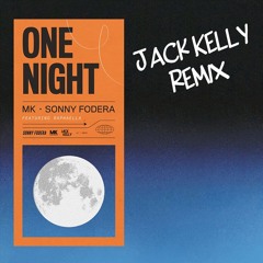 MK & Sonny Fodera - One Night ft. Raphaella (Jack Kelly Remix)