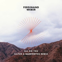 Ferdinand Weber - All On You (Illyus & Barrientos Remix)