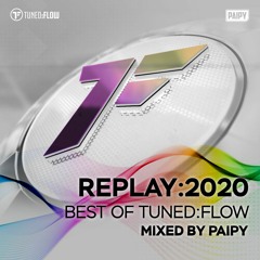 Replay:2020 - Best of Tuned:Flow (Mixed by Paipy)