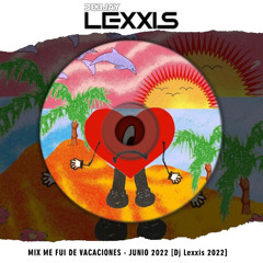 Mix Me Fui De Vacaciones - Junio [Dj Lexxis 2022]