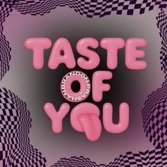 TASTE OF YOU