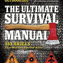 GET PDF EBOOK EPUB KINDLE The Ultimate Survival Manual: 333 Skills That Will Get You