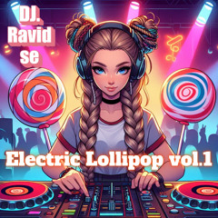 Electric Lollipop Vol.1 best club mix Jul25