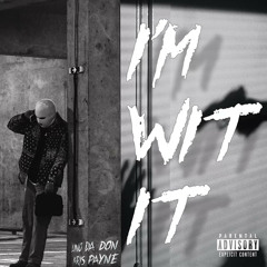 Lino Da Don - I'm Wit It (feat. Kris Payne)