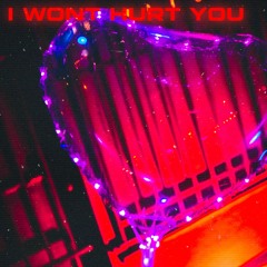 i won't hurt you