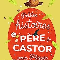 ⭐ READ PDF Petites histoires du Père Castor pour Pâques Gratuit en ligne