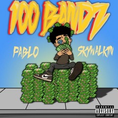 PABLO SKYWALKIN - 100 BANDZ