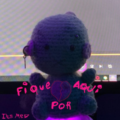 It's Med - Fique por Aqui