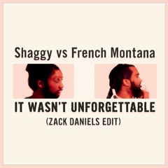 Shaggy vs French Montana - It Wasn't Unforgettable (Zack Daniels Blend)