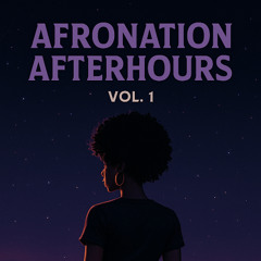AfroNation Afterhours Vol. 1 | Afrobeats to Amapiano Mix