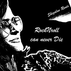 RockNroll can never Die (hey hey my my) -  Shigaluv Edit