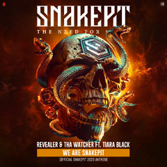 Revealer & Tha Watcher Ft. Tiara Black - We Are Snakepit (Official Snakepit 2025 Anthem)