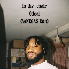 in the chair- odeal (vanegas edit)
