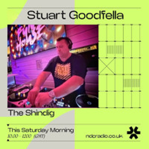 The Shindig Radio Show EP27 Live with Stuart Goodfella for NDC Radio 23 11 24