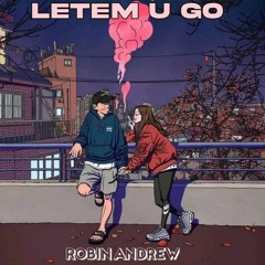 Robin Andrew- Letem U Go ft WIR3D ft W!lZ (Era'K3HTO Production 2023).mp3