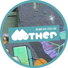 TEASER: MOTHER119 - RICHARD ULH | FEELS LIKE