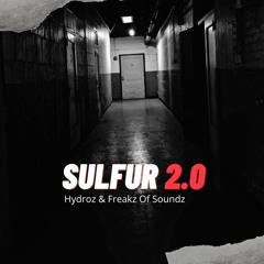 Hydroz & Freakz Of Soundz - Sulfur 2.0