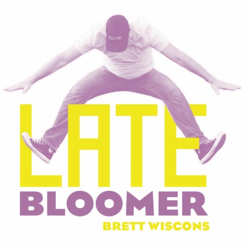 Brett Wiscons - Late Bloomer [MASTER FINAL]