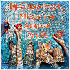 Dj Gabo Best mixex for August 2025
