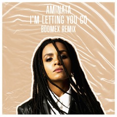 Aminata - I'm Letting You Go (Boomex Remix)