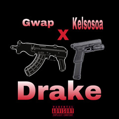 Gwap - Drake ft kelsosoa