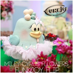 Miley Cyrus - Flowers (funkjoy Flip)