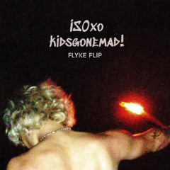 ISOxo - kidsgonemad! (Flyke DnB Flip) [FREE DOWNLOAD]