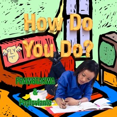 How Do You Do? - Frawstakwa & Paploviante