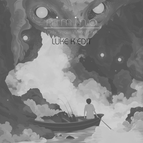 Nimino - I Only Smoke When I Drink  (Luke K Remix)
